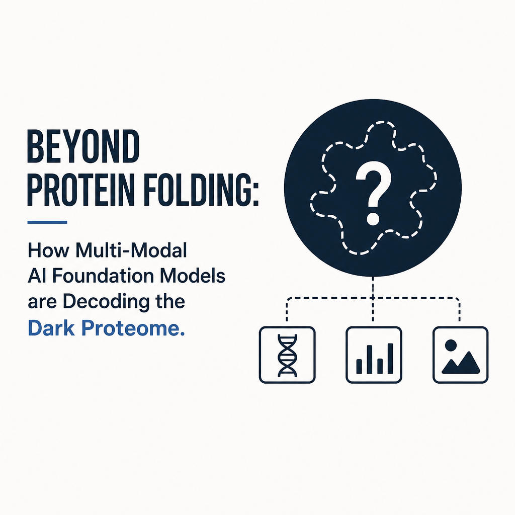 Beyond Protein Folding: How Multi-Modal AI Foundation Models are Decoding the Dark Proteome